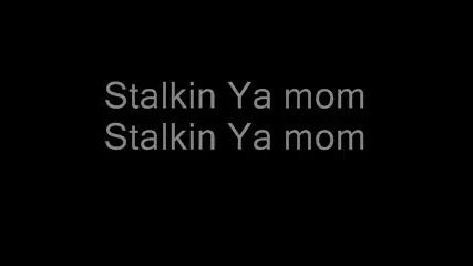 Stalking Your Mom by Wax 