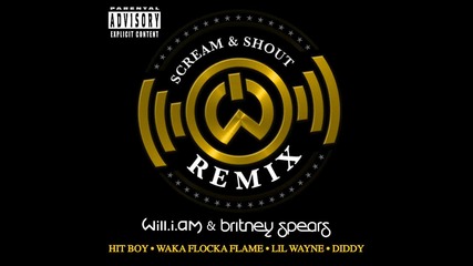 Scream and Shout official remix - Will.i.am & Britney Spears ft .lil Wayne