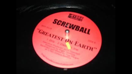 Screwball - Greatest On Earth