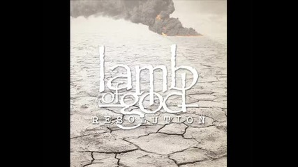 Lamb Of God - To The End ( Resolution-2012)