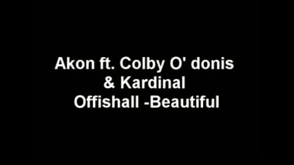 Akon ft. Colby O Donis & Kardinal Offishall - Beautiful