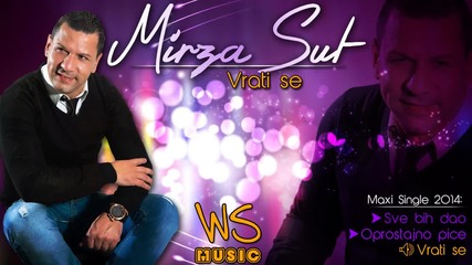 Mirza Sut - 2014 - Vrati se (hq) (bg sub)