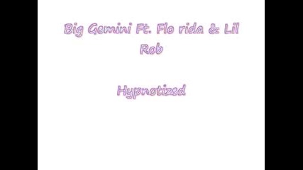 Big Gemini ft.Flo Rida and Lil Rob- Hypnotized Remix