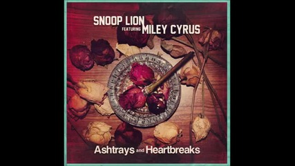 Snoop Lion ft. Miley Cyrus - Ashtrays and Heartbreaks (hd)