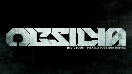 Invictous - Mexico ( Obsidia Remix )