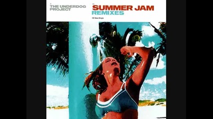 The Underdog Project - Summer Jam (dance Movement Radio Edit) (hq) 