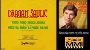 Dragan Saulic - Necu da znam za price razne (Audio 1980)