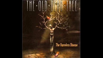 The Old Dead Tree - Quietly Kissing Death (the Nameless Disease 2003) 