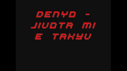 Denyo - Jivota Mi E Takyv