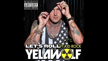 Yelawolf - Let's Roll [ feat . Kid Rock ]
