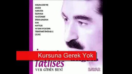 Ibrahim Tatlises - Kursuna Gerek Yok.