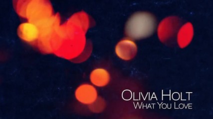Olivia Holt - What You Love / Audio /
