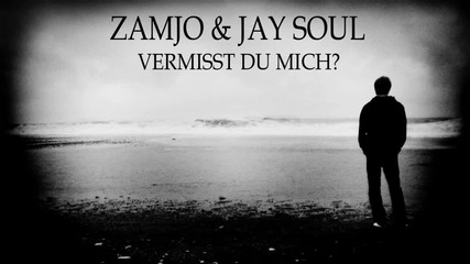 Прекрасен немски рап Zamjo & Jay Soul - Vermisst du mich Бг превод