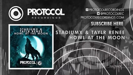 Stadiumx & Taylr Renee - Howl At The Moon ( Out Now )