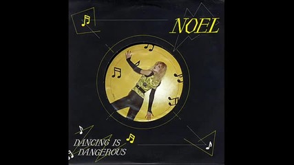 Noel - Dancing Is Dangerous ( Extended Club Mix ) 1979