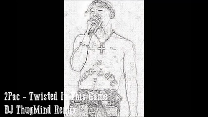 2pac - Twisted In This Game New 2013 [ Dj Thugmind Remix ]