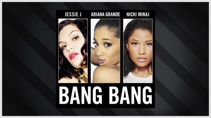 Jessie J feat. Ariana Grande, Nicki Minaj - Bang Bang # Audio #