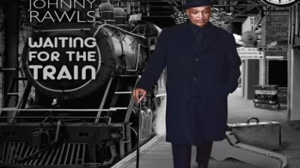 Johnny Rawls - Waiting for the Train