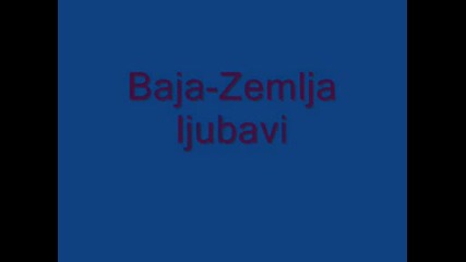 Baja - Zemlja Ljubavi