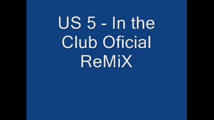 Us 5 - In the Club Oficial Remix