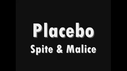Превод - Placebo - Spite And Malice, Lyrics.