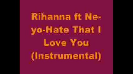 Rihanna Feat. Ne - Yo - Hate That I Love You [ Instrumental ]