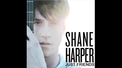 За първи път в сайта!!! Shane Harper - Just Friends 