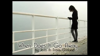 Jojo ft. Travis Garland - When Does It Go Away 