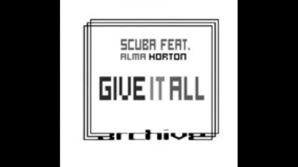 Scuba ft. Alma Horton - Give It All (original Mix)