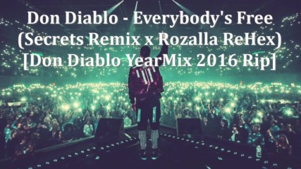 Don Diablo - Everybody's Free ( Secrets Remix x Rozalla Rehex)