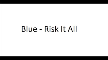 Blue - Risk It All