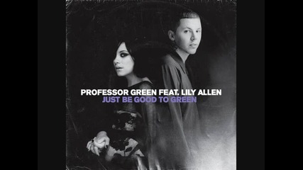 Professor Green feat. Lily Allen - Just Be Good To Green 
