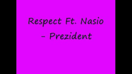 Respect Ft. Nasio - Prezident