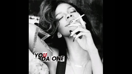 Rihanna - You Da One [full Song]