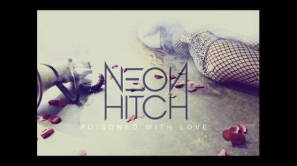 Neon Hitch - Poisoned With Love