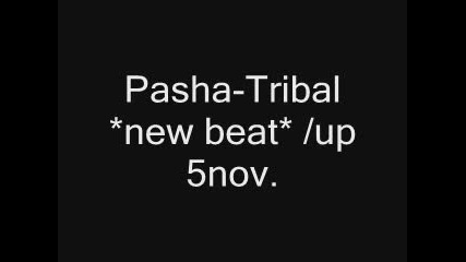 Pasha - Tribal *new beat* 4 sale /up 5 