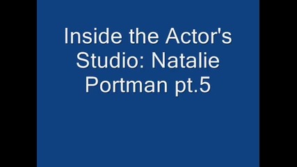 Inside the Actor's Studio Natalie Portman pt.5