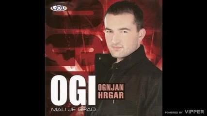 Ogi Ognjan Hrgar - Lazem da srce ne voli - (Audio 2008)