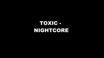 Nightcore - Toxic