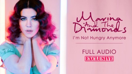 Marina And The Diamonds – I'm Not Hungry Anymore ( Full Audio )