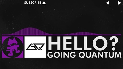 [dubstep] - Hello_ - Going Quantum [monstercat Release]