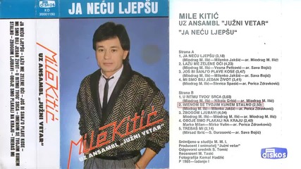 Mile Kitic 1985 - Ja necu ljepsu (ceo Album)