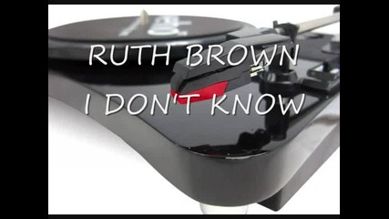 Ruth Brown I Dont Know