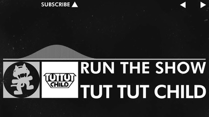 Tut Tut Child - Run The Show