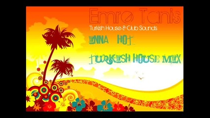 Inna Hot Emre Tanis Remix Turkish House Flavour