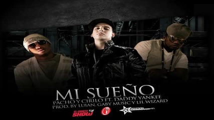 Mi Sueno - Pacho y Cirilo Ft. Daddy Yankee (original) Reggaeton 2011 Dale Me Gusta
