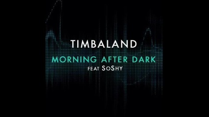 Timbaland feat. Soshy - Morning After Dark