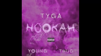 Tyga ft. Young Thug - Hookah