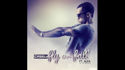Casely ft. Alfa - Fly Or Fall