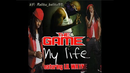 The Game Ft. Lil Wayne - My Life [ original song ]